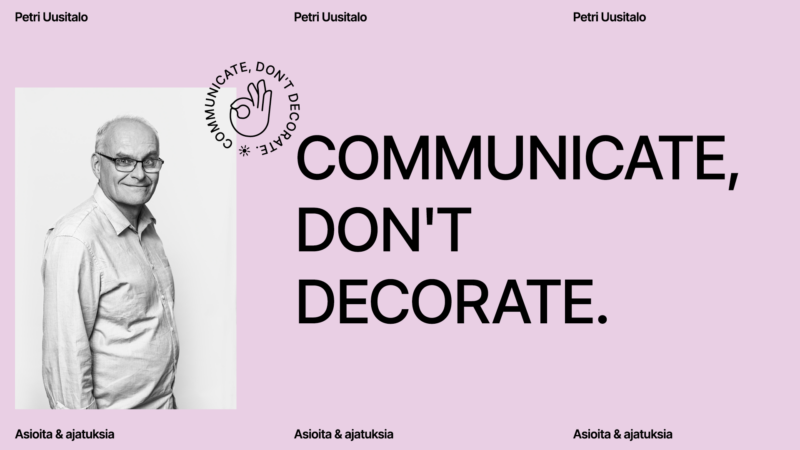 Kommunikoi, älä koristele
